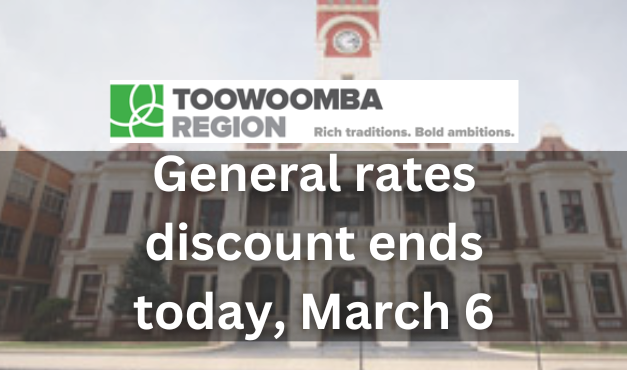 Toowoomba Council’s General Rates Discount Ends Today, March 6